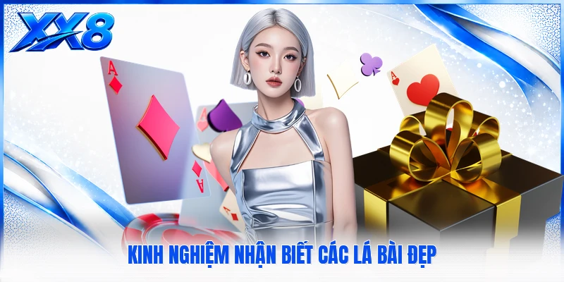 Kinh nghiệm nhận biết các lá bài đẹp