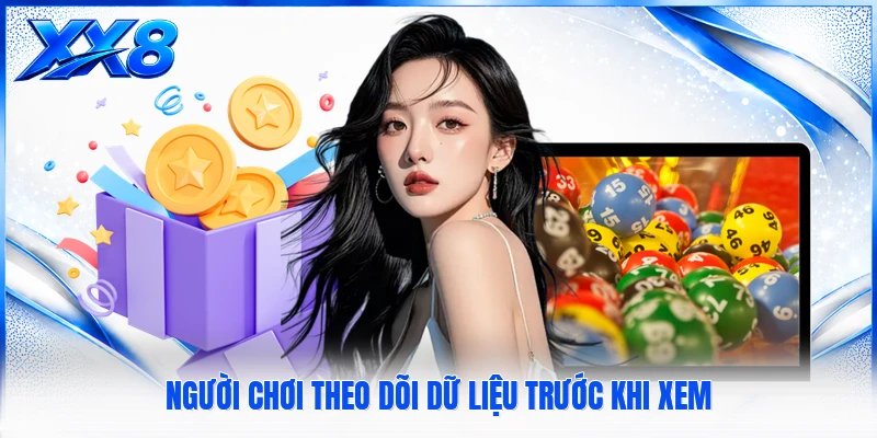 Người chơi theo dõi dữ liệu trước khi xem