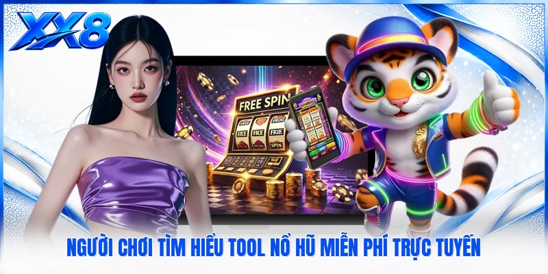 Người chơi tìm hiểu tool nổ hũ miễn phí trực tuyến