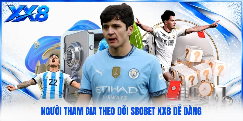Người tham gia theo dõi Sbobet XX8 dễ dàng