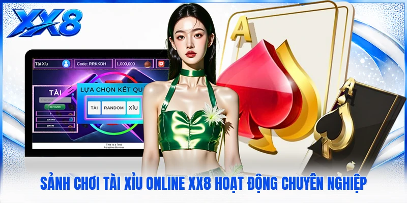 Sảnh chơi tài xỉu online XX8 hoạt động chuyên nghiệp