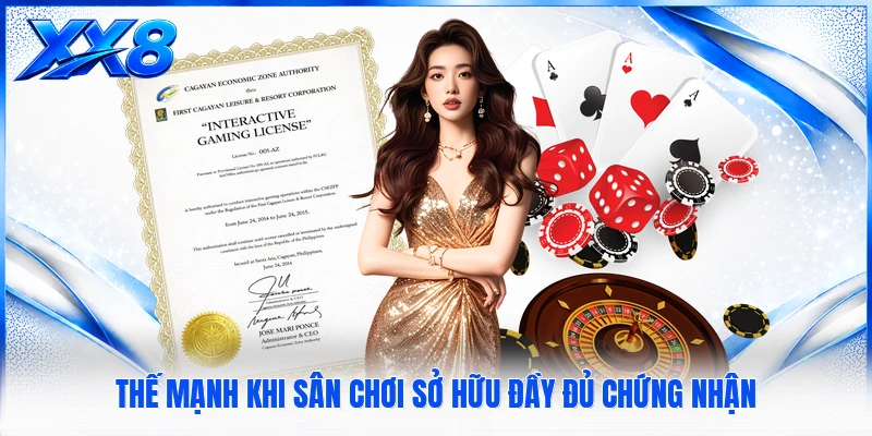 Thế mạnh khi sân chơi sở hữu đầy đủ chứng nhận